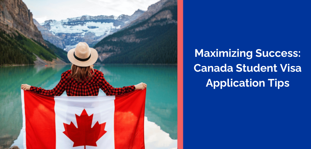 Maximizing Success: Canada Student Visa Application Tips